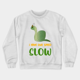 I HAVE One Speed Slow Snail Lover Crewneck Sweatshirt